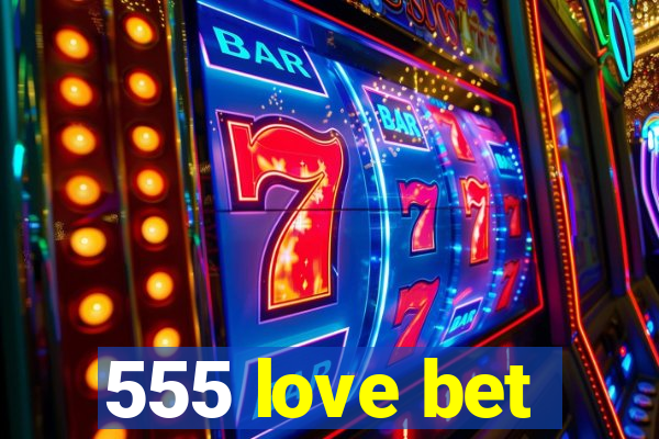 555 love bet